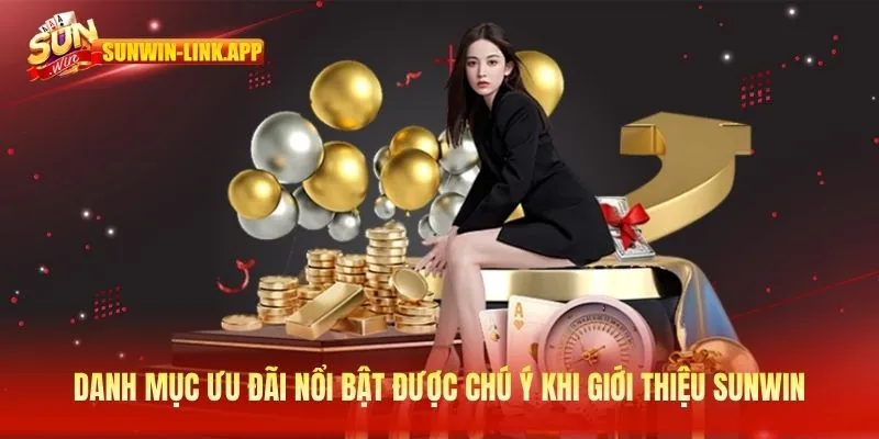 Danh mục ưu đãi nổi bật được chú ý khi giới thiệu SUNWIN