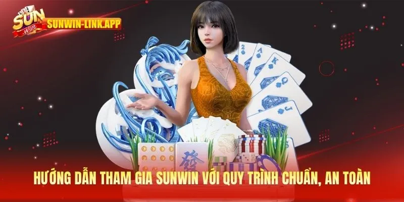 Hướng dẫn tham gia SUNWIN với quy trình chuẩn, an toàn